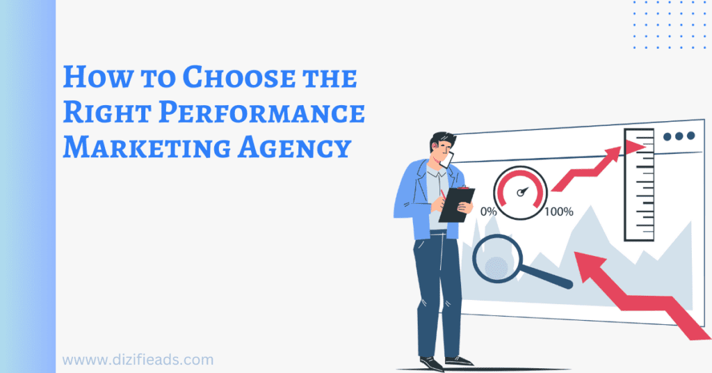 How to Choose the Right Performance Marketing Agency